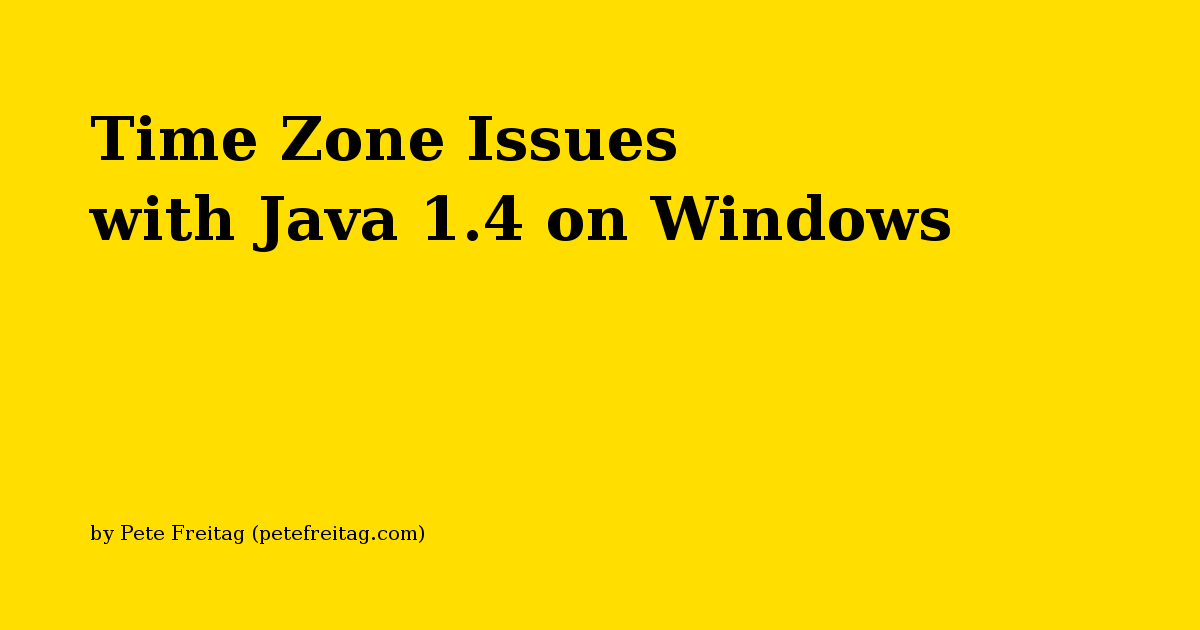 time-zone-issues-with-java-1-4-on-windows