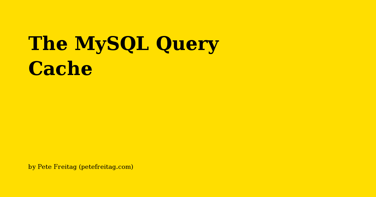 The MySQL Query Cache