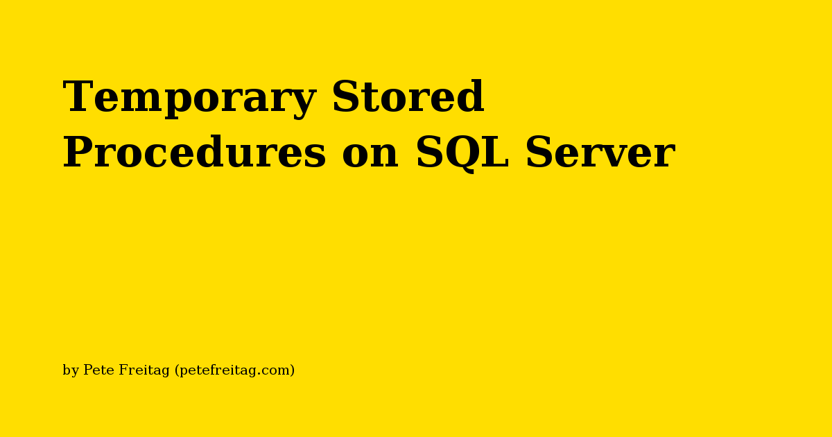 Temporary Stored Procedures on SQL Server