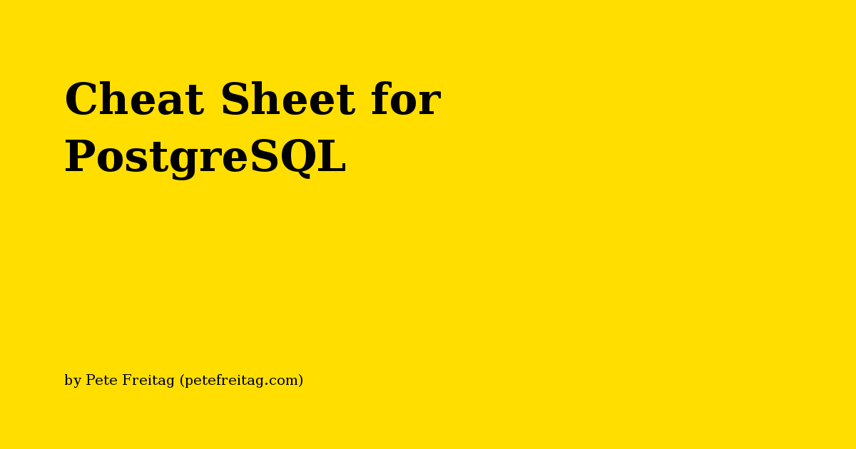 Cheat Sheet for PostgreSQL