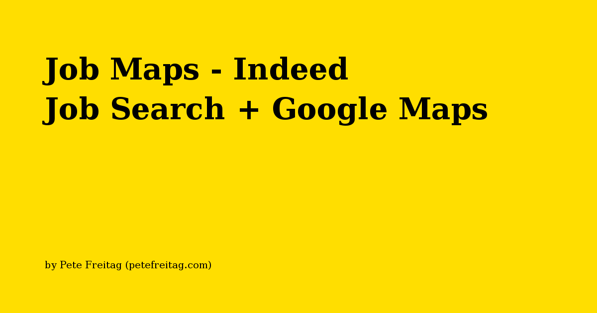 Job Maps Indeed Job Search + Google Maps